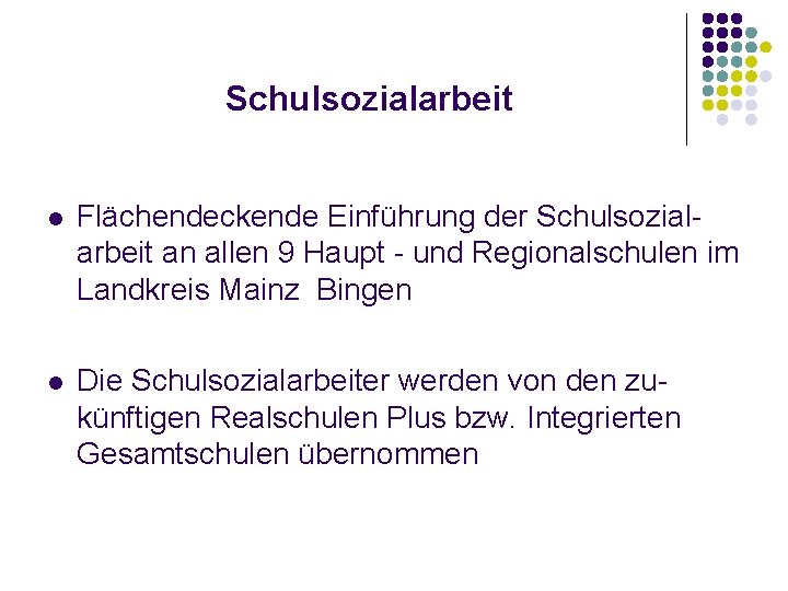 Schulsozialarbeit l Flächendeckende Einführung der Schulsozialarbeit an allen 9 Haupt - und Regionalschulen im