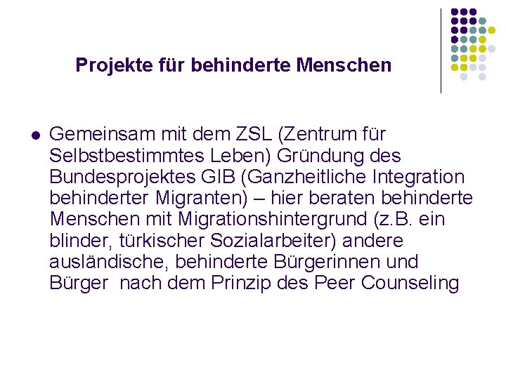 Projekte für behinderte Menschen l Gemeinsam mit dem ZSL (Zentrum für Selbstbestimmtes Leben) Gründung