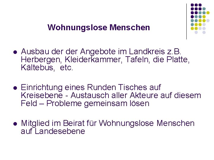 Wohnungslose Menschen l Ausbau der Angebote im Landkreis z. B. Herbergen, Kleiderkammer, Tafeln, die