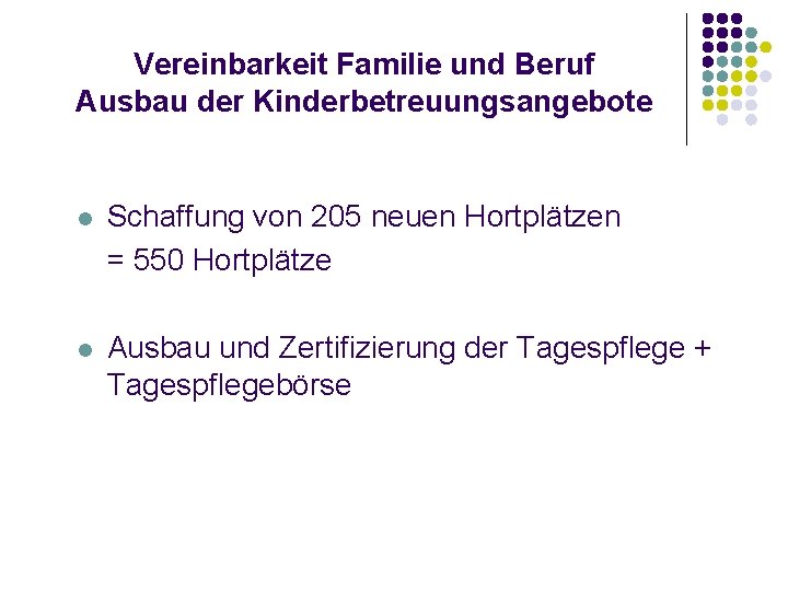 Vereinbarkeit Familie und Beruf Ausbau der Kinderbetreuungsangebote l Schaffung von 205 neuen Hortplätzen =