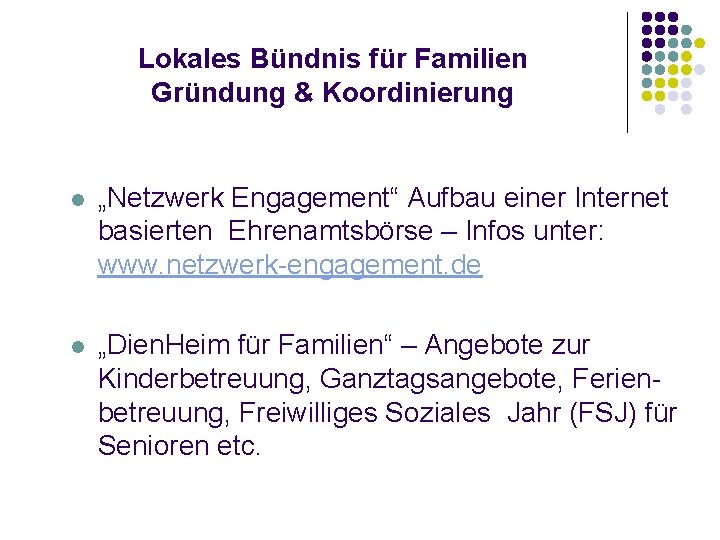 Lokales Bündnis für Familien Gründung & Koordinierung l „Netzwerk Engagement“ Aufbau einer Internet basierten