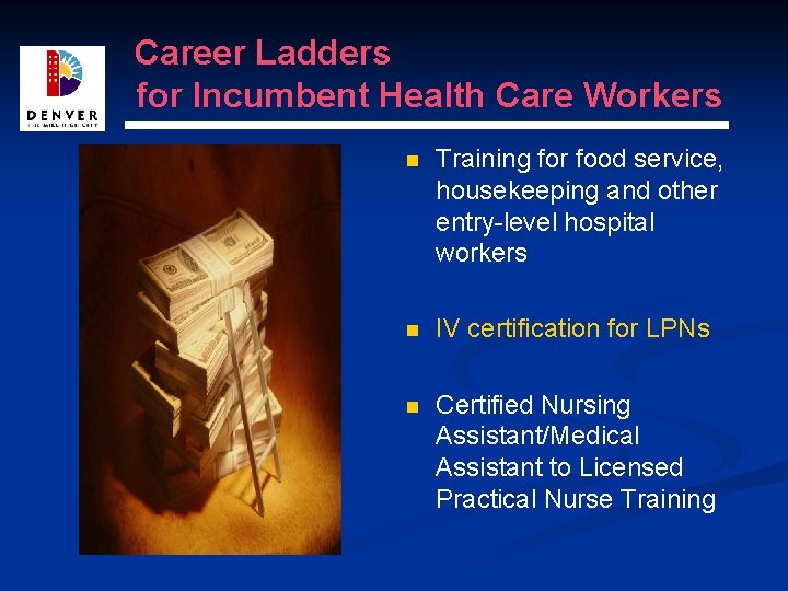 Career Ladders for Incumbent Health Care Workers n Training for food service, housekeeping and