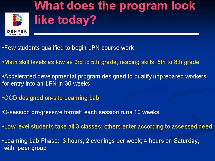 What does the program look like today? • Few students qualified to begin LPN