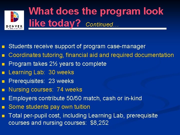 What does the program look like today? Continued… n n n n n Students