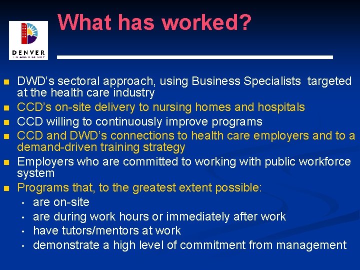 What has worked? n n n DWD’s sectoral approach, using Business Specialists targeted at