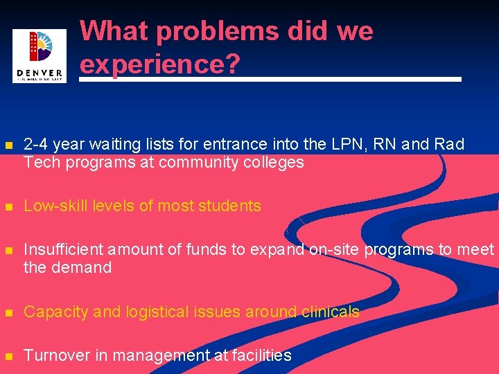 What problems did we experience? n 2 -4 year waiting lists for entrance into
