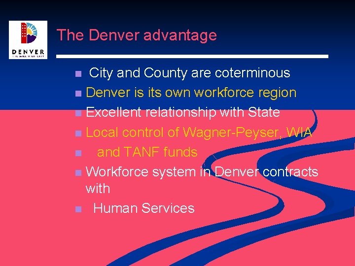 The Denver advantage City and County are coterminous n Denver is its own workforce