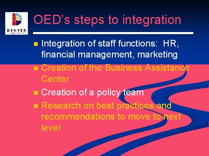 OED’s steps to integration n n Integration of staff functions: HR, financial management, marketing