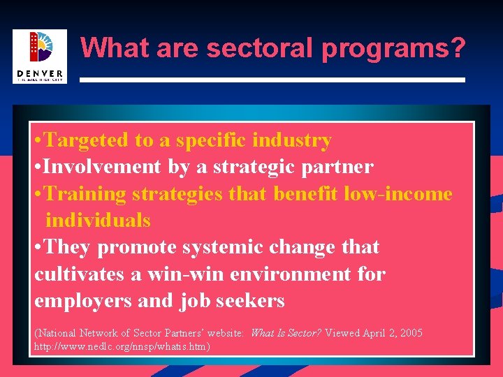 What are sectoral programs? • Targeted to a specific industry • Involvement by a