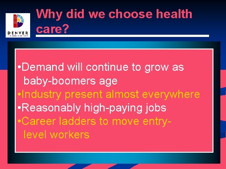 Why did we choose health care? • Demand will continue to grow as baby-boomers