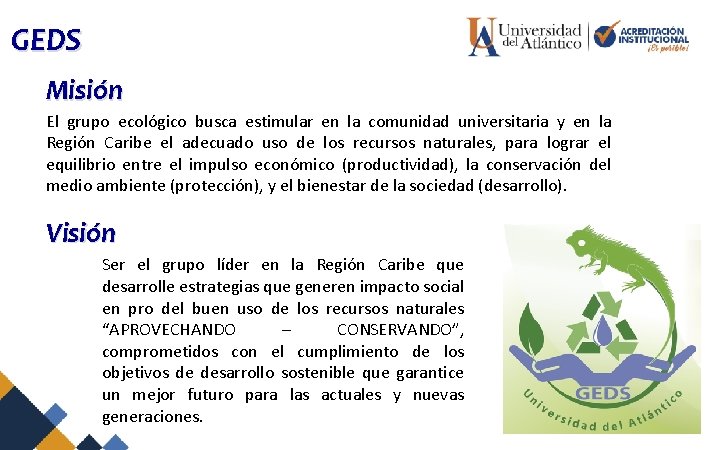 GEDS Misión El grupo ecológico busca estimular en la comunidad universitaria y en la