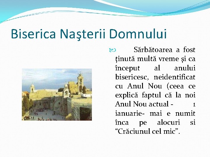 Biserica Naşterii Domnului Sărbătoarea a fost ţinută multă vreme şi ca început al anului