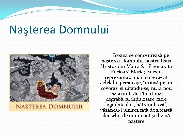 Naşterea Domnului Icoana se concenrează pe naşterea Domnului nostru Iisus Hristos din Maica Sa,