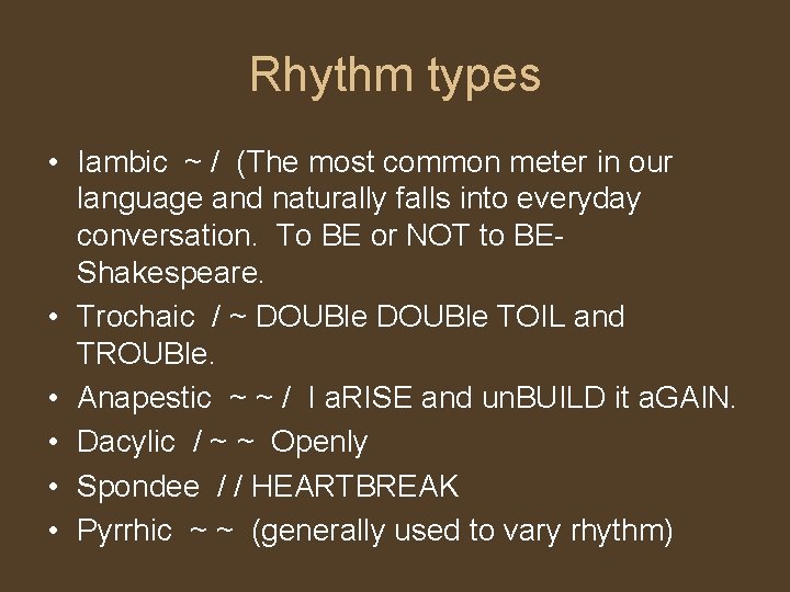 Rhythm types • Iambic ~ / (The most common meter in our language and