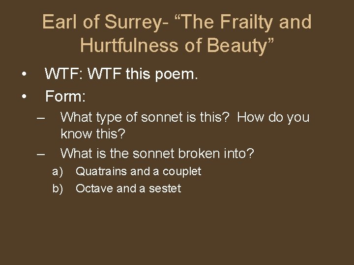 Earl of Surrey- “The Frailty and Hurtfulness of Beauty” • • WTF: WTF this