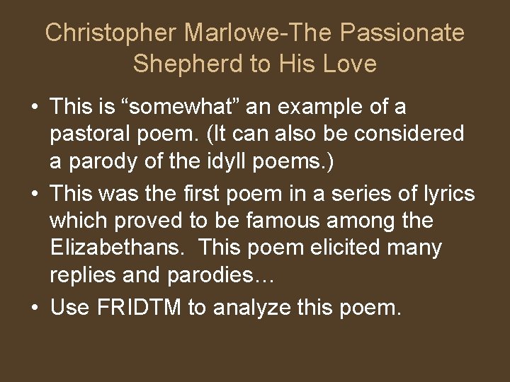 Christopher Marlowe-The Passionate Shepherd to His Love • This is “somewhat” an example of