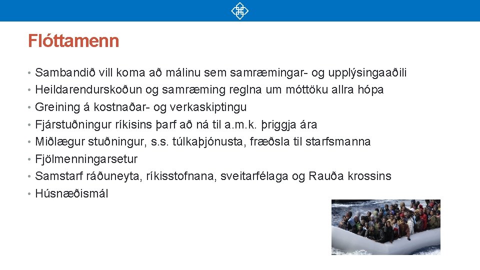 Flóttamenn • Sambandið vill koma að málinu sem samræmingar- og upplýsingaaðili • Heildarendurskoðun og