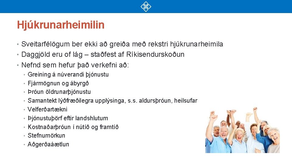 Hjúkrunarheimilin • Sveitarfélögum ber ekki að greiða með rekstri hjúkrunarheimila • Daggjöld eru of