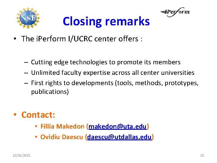 Closing remarks • The i. Perform I/UCRC center offers : – Cutting edge technologies