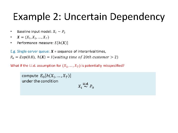 Example 2: Uncertain Dependency i. i. d. Example 2: Uncertain Dependency i. i. d.