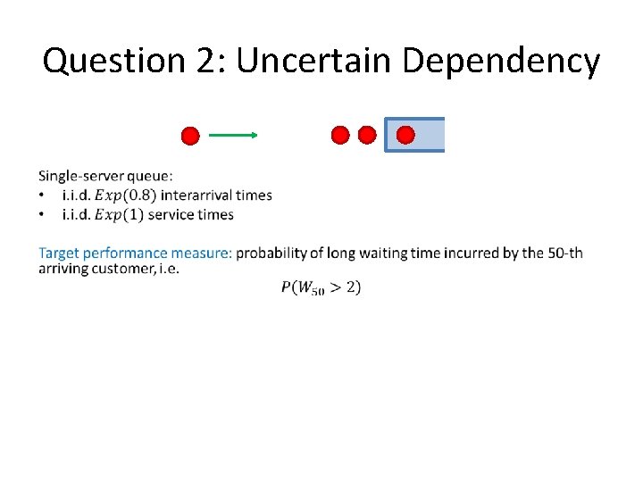 Question 2: Uncertain Dependency • Question 2: Uncertain Dependency •
