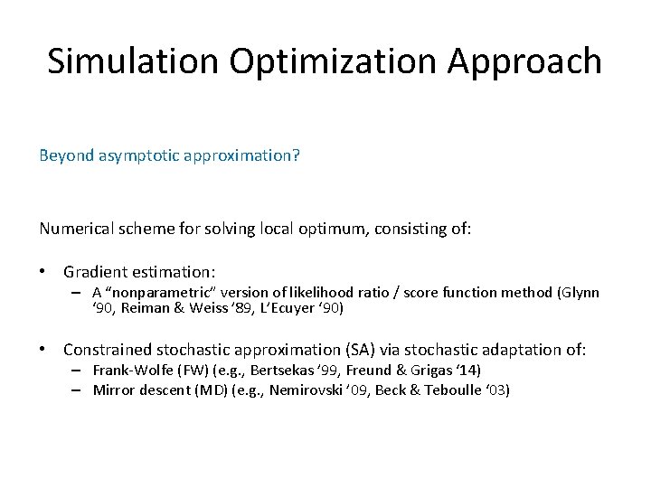Simulation Optimization Approach Beyond asymptotic approximation? Numerical scheme for solving local optimum, consisting of: Simulation Optimization Approach Beyond asymptotic approximation? Numerical scheme for solving local optimum, consisting of: