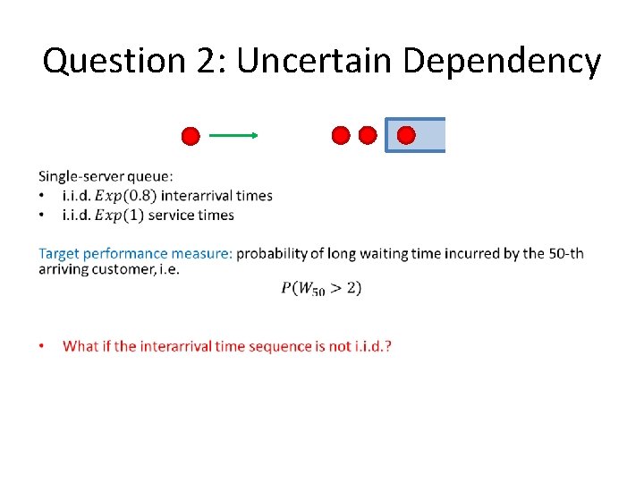 Question 2: Uncertain Dependency • Question 2: Uncertain Dependency •