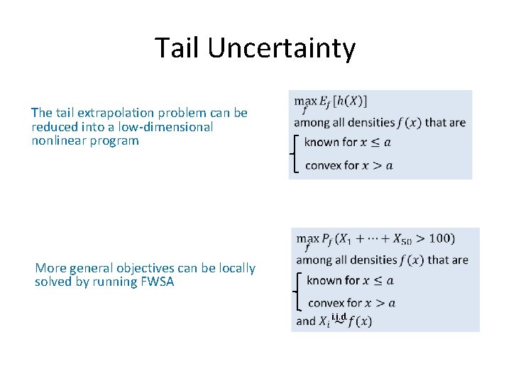 Tail Uncertainty The tail extrapolation problem can be reduced into a low-dimensional nonlinear program Tail Uncertainty The tail extrapolation problem can be reduced into a low-dimensional nonlinear program