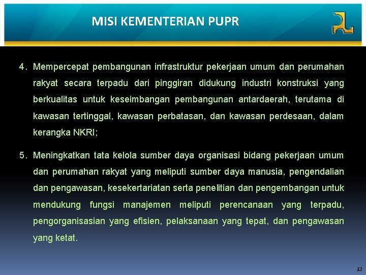 MISI KEMENTERIAN PUPR 4. Mempercepat pembangunan infrastruktur pekerjaan umum dan perumahan rakyat secara terpadu