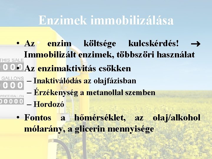 Enzimek immobilizálása • Az enzim költsége kulcskérdés! Immobilizált enzimek, többszöri használat • Az enzimaktivitás