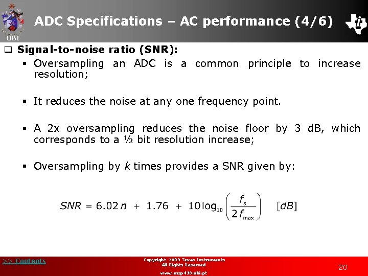 ADC Specifications – AC performance (4/6) UBI q Signal-to-noise ratio (SNR): § Oversampling an