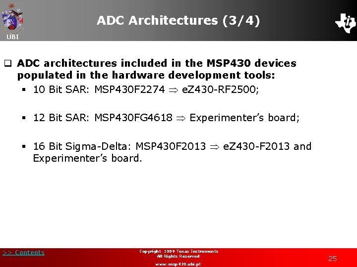 ADC Architectures (3/4) UBI q ADC architectures included in the MSP 430 devices populated