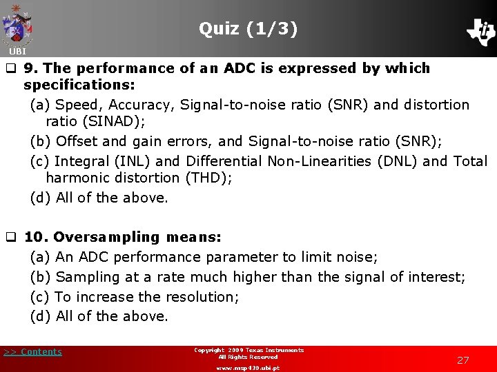 Quiz (1/3) UBI q 9. The performance of an ADC is expressed by which