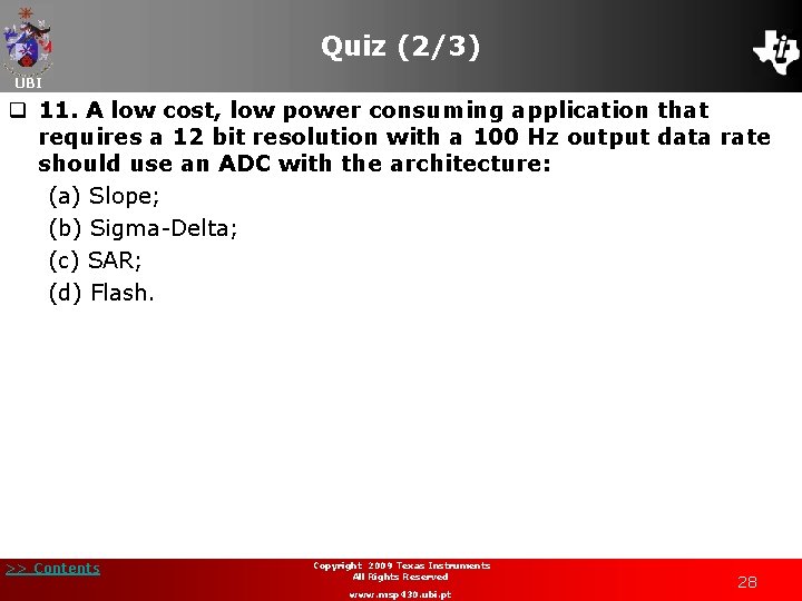 Quiz (2/3) UBI q 11. A low cost, low power consuming application that requires