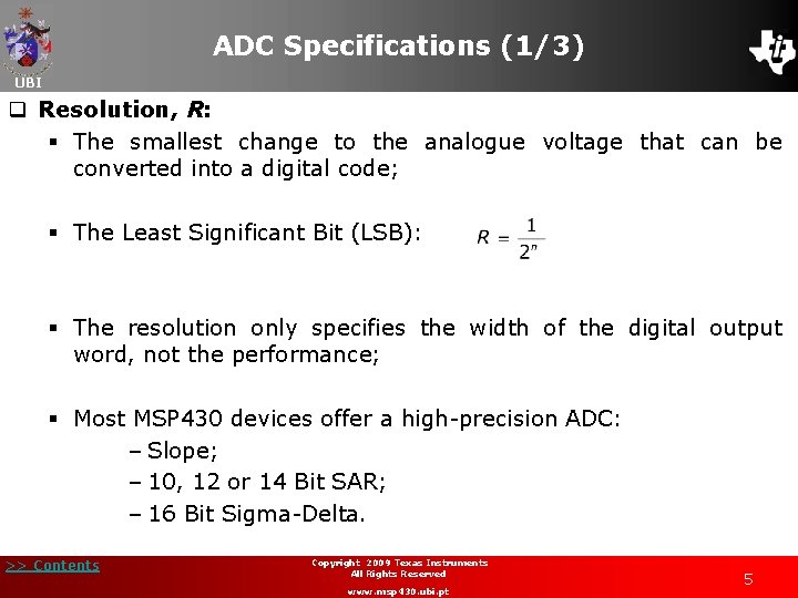 ADC Specifications (1/3) UBI q Resolution, R: § The smallest change to the analogue