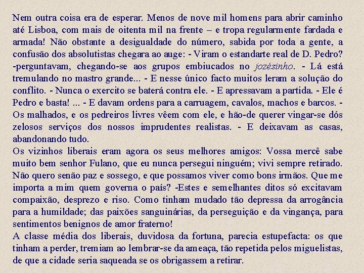 Nem outra coisa era de esperar. Menos de nove mil homens para abrir caminho