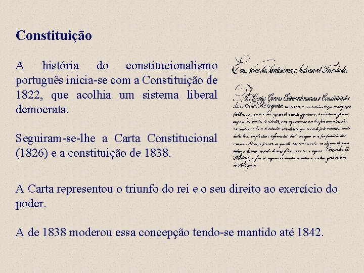 Constituição A história do constitucionalismo português inicia-se com a Constituição de 1822, que acolhia