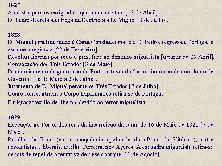 1827 Amnistia para os emigrados, que não a aceitam [13 de Abril]. D. Pedro