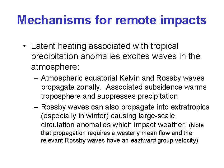 Mechanisms for remote impacts • Latent heating associated with tropical precipitation anomalies excites waves Mechanisms for remote impacts • Latent heating associated with tropical precipitation anomalies excites waves