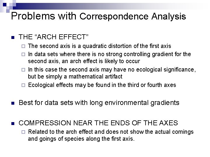 Problems with Correspondence Analysis n THE “ARCH EFFECT” The second axis is a quadratic