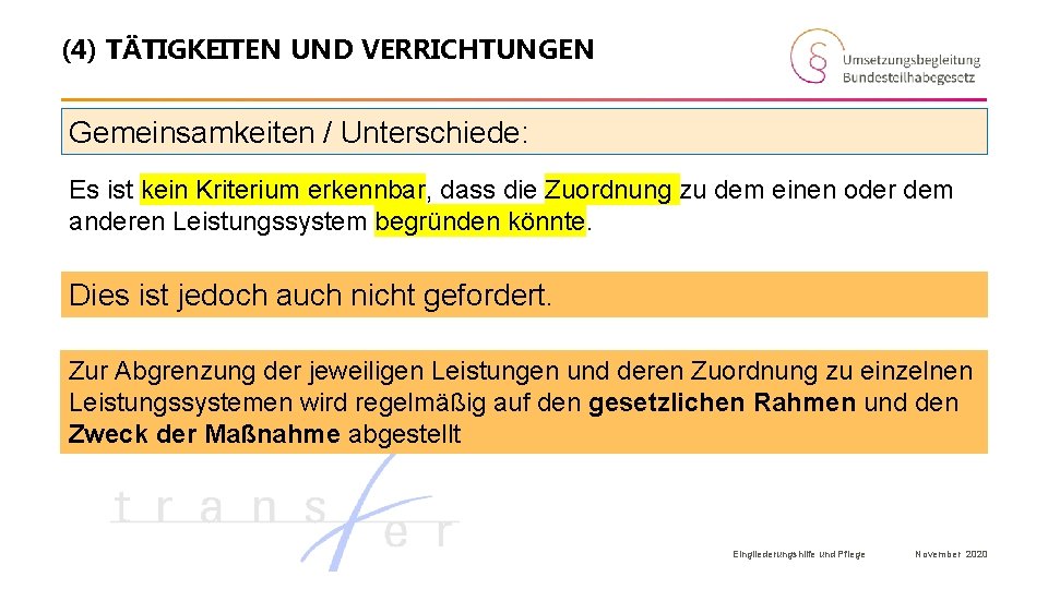(4) TÄTIGKEITEN UND VERRICHTUNGEN Gemeinsamkeiten / Unterschiede: Es ist kein Kriterium erkennbar, dass die
