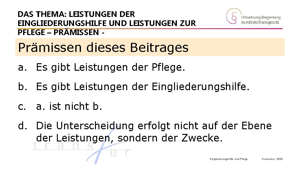 DAS THEMA: LEISTUNGEN DER EINGLIEDERUNGSHILFE UND LEISTUNGEN ZUR PFLEGE – PRÄMISSEN - Prämissen dieses
