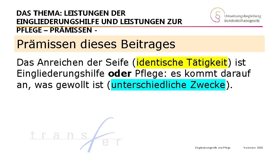 DAS THEMA: LEISTUNGEN DER EINGLIEDERUNGSHILFE UND LEISTUNGEN ZUR PFLEGE – PRÄMISSEN - Prämissen dieses