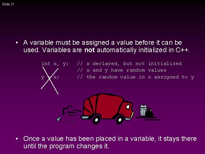 Slide 21 • A variable must be assigned a value before it can be Slide 21 • A variable must be assigned a value before it can be