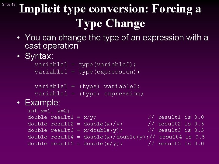 Slide 49 Implicit type conversion: Forcing a Type Change • You can change the Slide 49 Implicit type conversion: Forcing a Type Change • You can change the