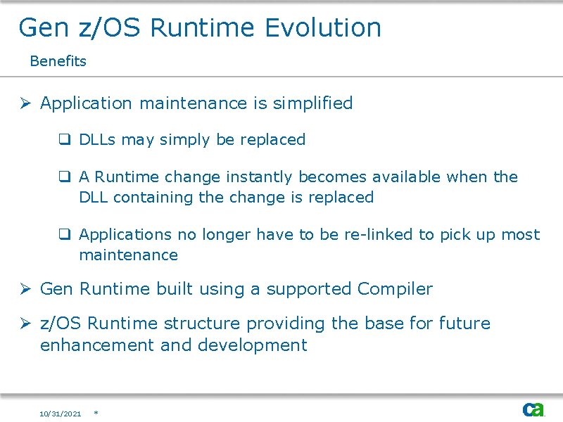 Gen z/OS Runtime Evolution Benefits Ø Application maintenance is simplified q DLLs may simply