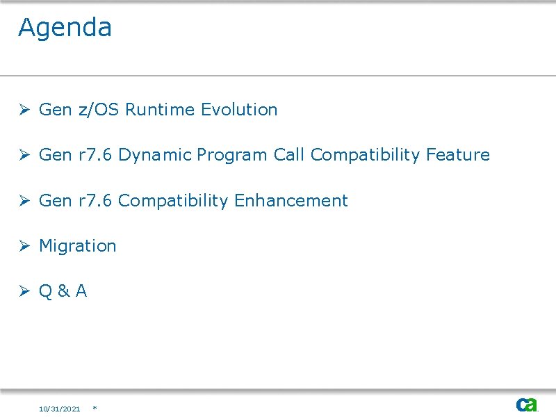 Agenda Ø Gen z/OS Runtime Evolution Ø Gen r 7. 6 Dynamic Program Call