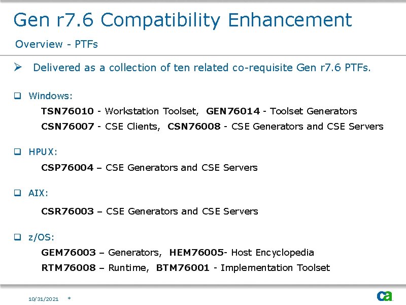 Gen r 7. 6 Compatibility Enhancement Overview - PTFs Ø Delivered as a collection