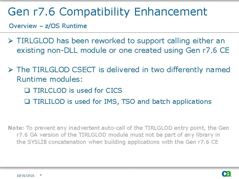 Gen r 7. 6 Compatibility Enhancement Overview – z/OS Runtime Ø TIRLGLOD has been