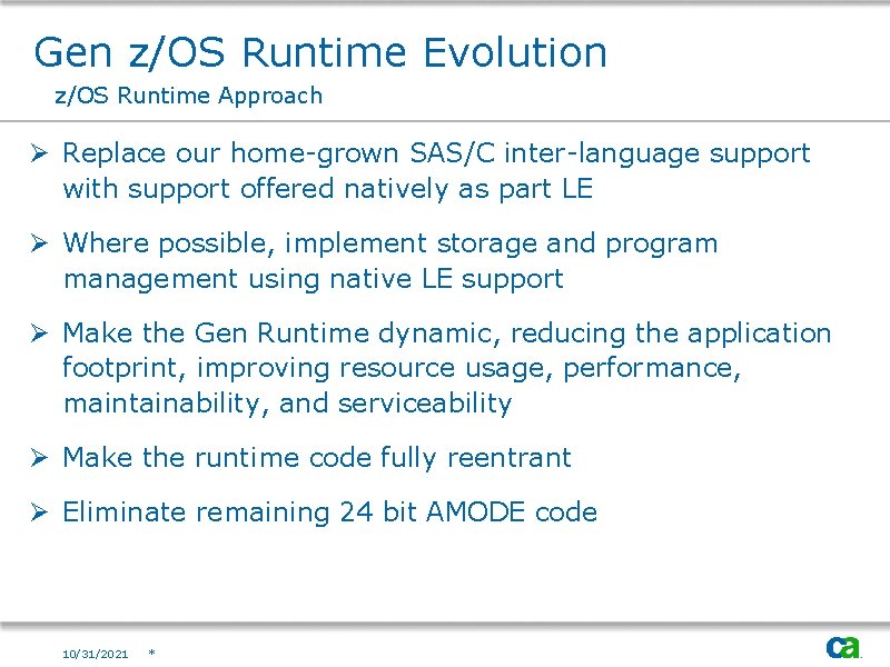 Gen z/OS Runtime Evolution z/OS Runtime Approach Ø Replace our home-grown SAS/C inter-language support